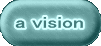 a vision
